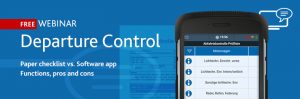 Free webinar "Departure Control - Paper checklist vs. Software app - Functions, pros and cons" on February 22, 2017 | 10:30-11:00 a.m. (CET)