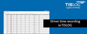 Driver time recording in TISLOG | TIS GmbH